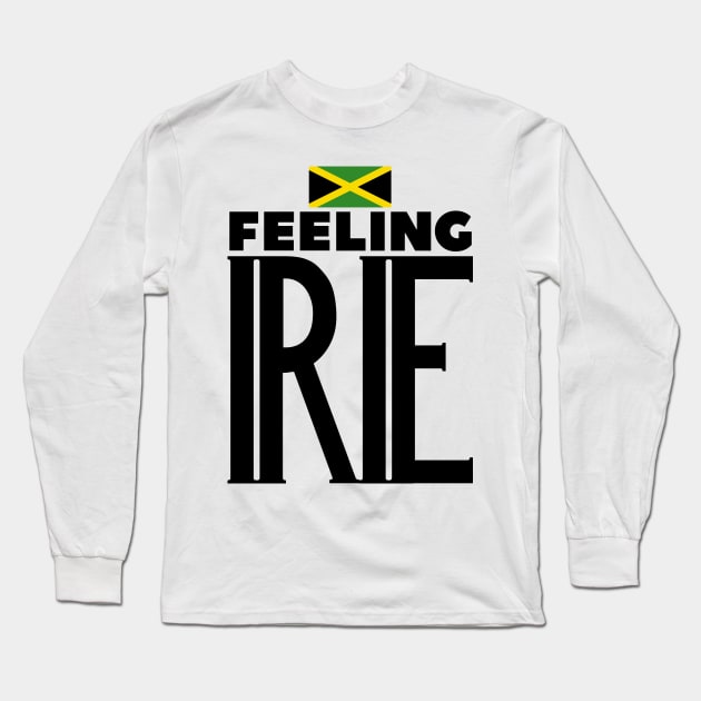 Feeling Irie Jamaican Slang Long Sleeve T-Shirt by Merchweaver